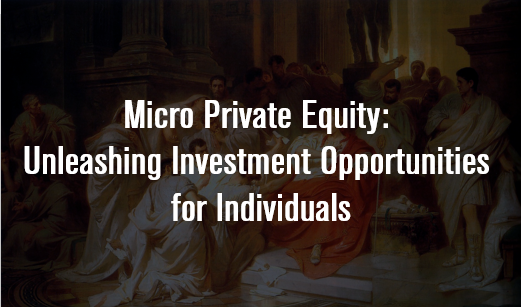 Micro Private Equity: Unleashing Investment Opportunities for Individuals